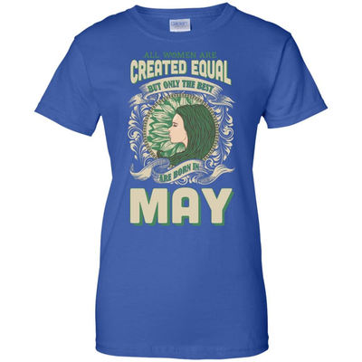 All Women Are Created Equal The Best Born In MAY-T-Shirt & Hoodie-Women's T-Shirt-Royal