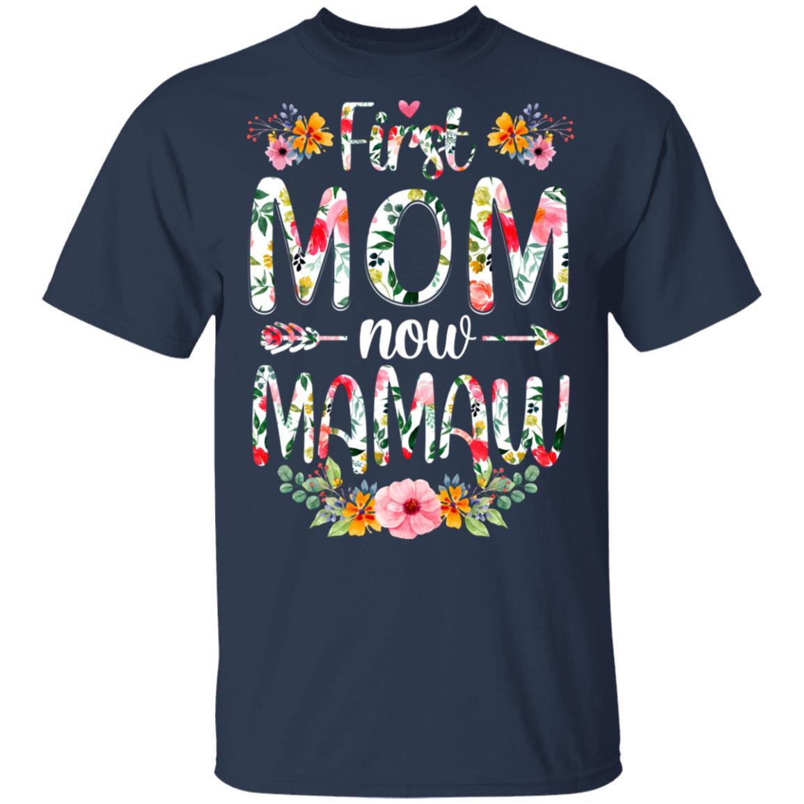 First Mom Now Mamaw Funny New Mamaw Mother's Day Gifts-T-Shirt & Hoodie-Classic T-Shirt-Navy