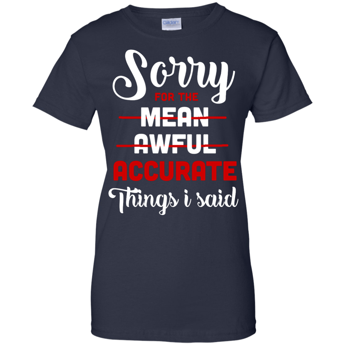 Sorry For The Mean, Awful, Accurate Things I Said-T-Shirt & Hoodie-Women's T-Shirt-Navy