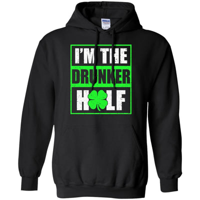 Funny I'm The Drunker Half St Patricks Day-T-Shirt & Hoodie-Pullover Hoodie-Black