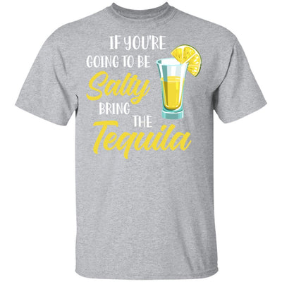 If You're Going To Be Salty Bring The Tequila-T-Shirt & Tank Top-Classic T-Shirt-Sport Grey