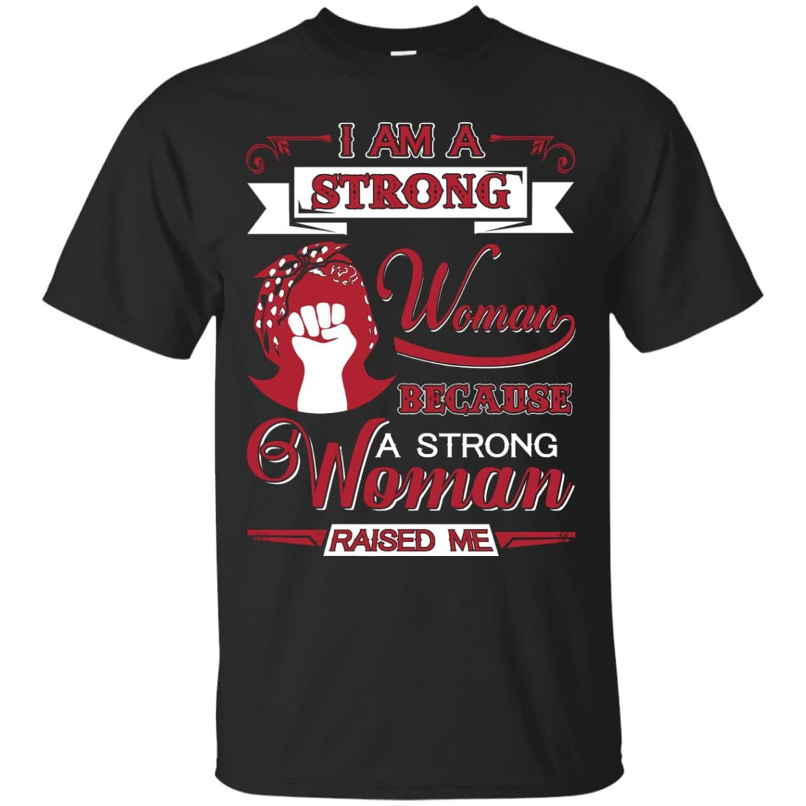 I Am A Strong Woman Because A Strong Woman Raised Me-T-Shirt & Hoodie-Classic T-Shirt-Black