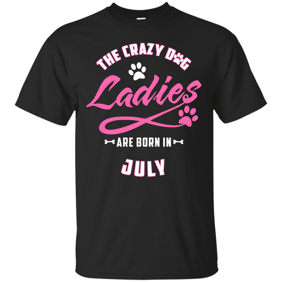 The Crazy Dog Ladies Are Born In July-T-Shirt & Hoodie-Classic T-Shirt-Black
