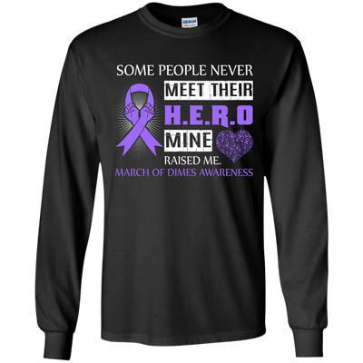 March Of Dimes Awareness Some People Never Meet Hero-T-Shirt & Hoodie-Long Sleeve T-Shirt-Black
