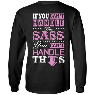 If You Can't Handle The SASS You Can't Hanlde This-T-Shirt & Hoodie-Long Sleeve T-Shirt-Black