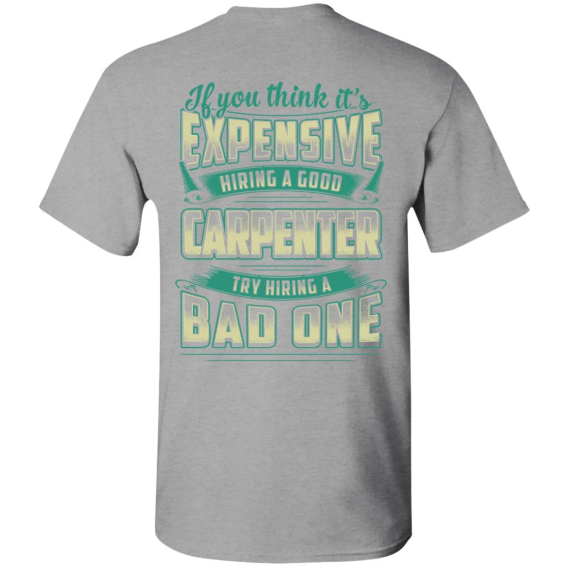 If You Think It's Expensive Hiring A Good Carpenter-T-Shirt & Hoodie-Classic T-Shirt-Sport Grey