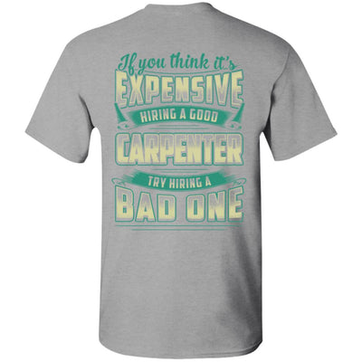 If You Think It's Expensive Hiring A Good Carpenter-T-Shirt & Hoodie-Classic T-Shirt-Sport Grey