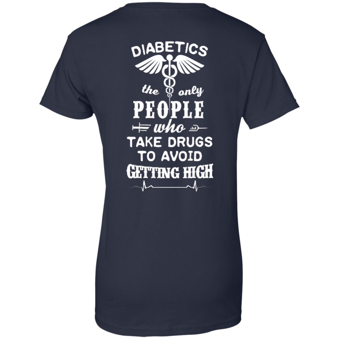 Who Take Drugs To Avoid Diabetics-T-Shirt & Hoodie-Women's T-Shirt-Navy