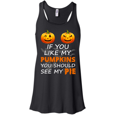 If You Like My Pumpkins You Should See My Pie-T-Shirt & Hoodie-Women's Flowy Racerback Tank-Black