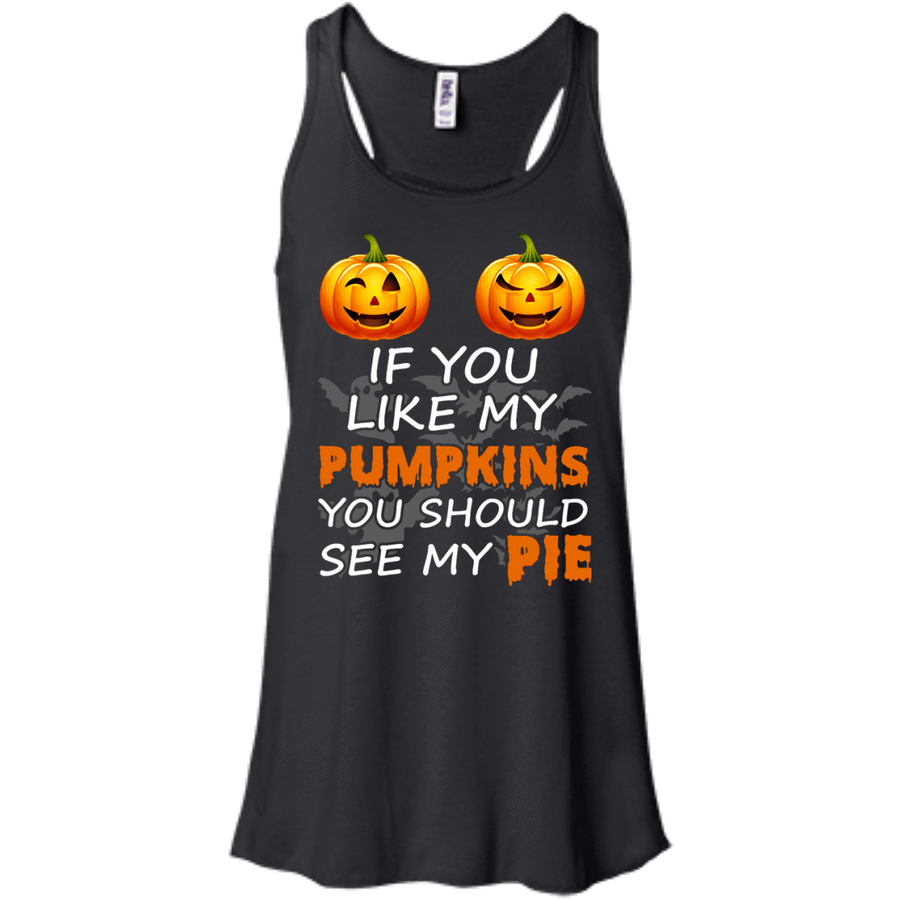 If You Like My Pumpkins You Should See My Pie-T-Shirt & Hoodie-Women's Flowy Racerback Tank-Black