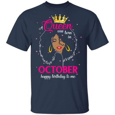 Cool A Queen Was Born In October Happy Birthday To Me Gifts-T-Shirt & Tank Top-Classic T-Shirt-Navy