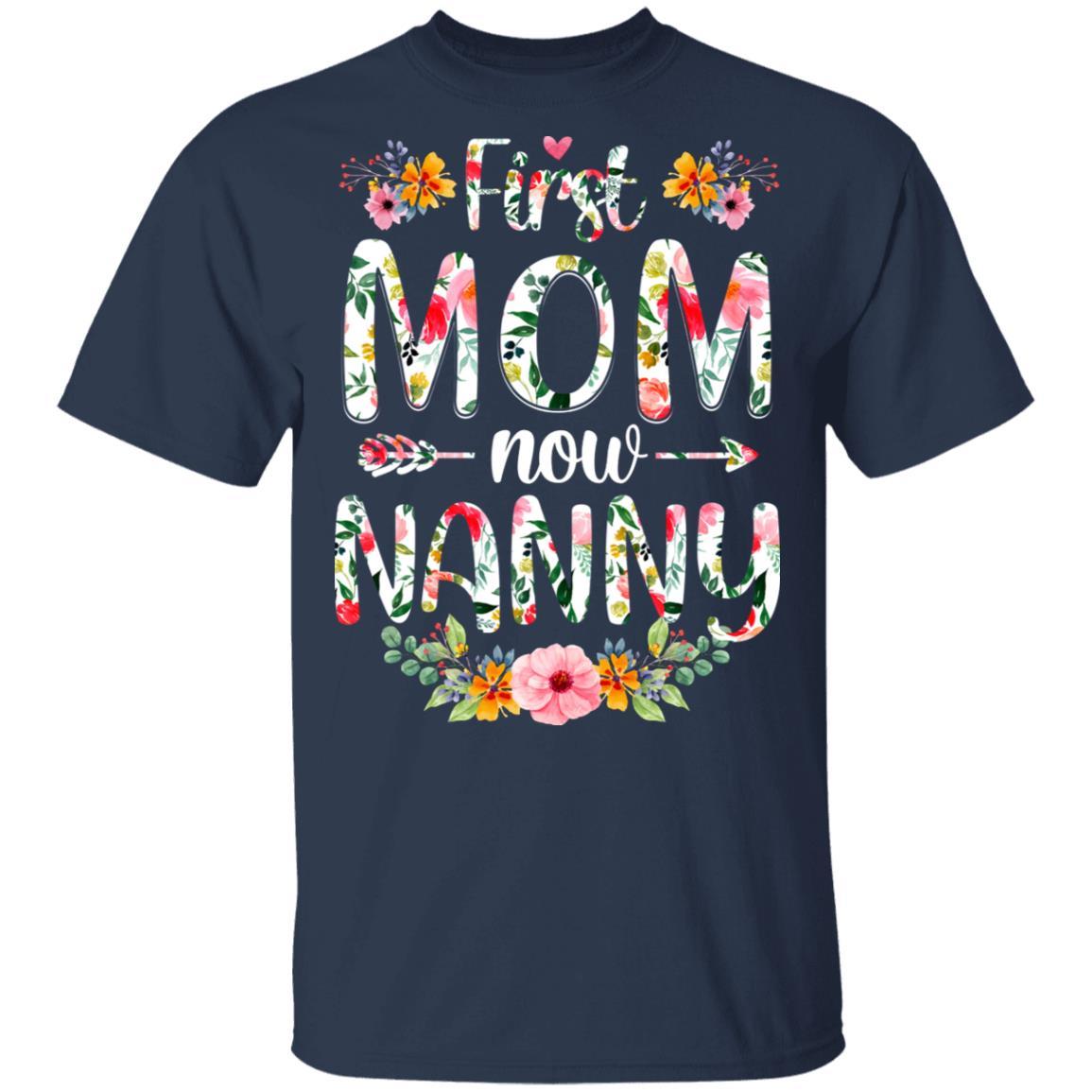 First Mom Now Nanny Funny New Nanny Mother's Day Gifts-T-Shirt & Hoodie-Classic T-Shirt-Navy
