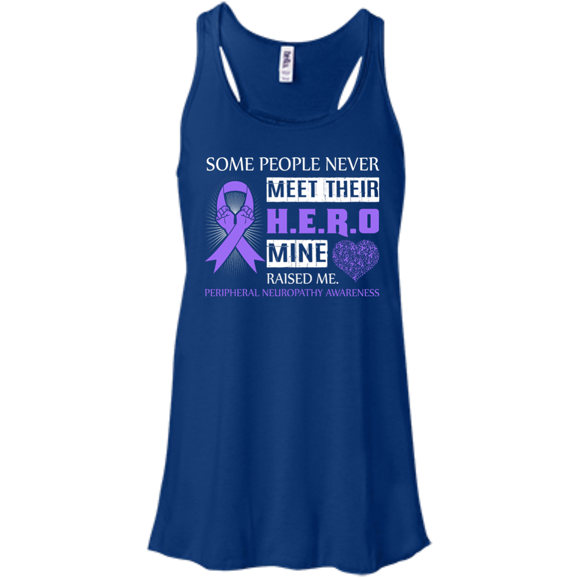 Peripheral Neuropathy Awareness Some People Never Meet Hero-T-Shirt & Hoodie-Women's Flowy Racerback Tank-True Royal