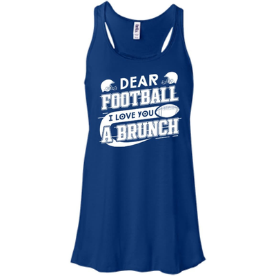 Dear Football I Love You A Brunch-T-Shirt & Hoodie-Women's Flowy Racerback Tank-True Royal