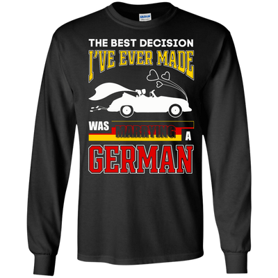 I've Ever Made Was Marrying A German-T-Shirt & Hoodie-Long Sleeve T-Shirt-Black