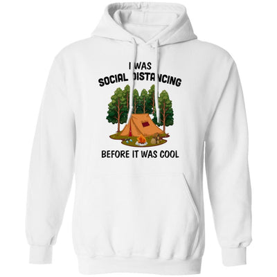 I Was Social Distancing Before It Was Cool Camping Lover-T-Shirt & Hoodie-Pullover Hoodie-White