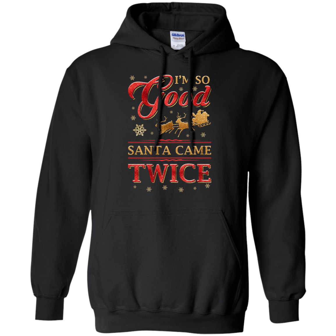 I'm So Good Santa Came Twice-T-Shirt & Hoodie-Pullover Hoodie-Black