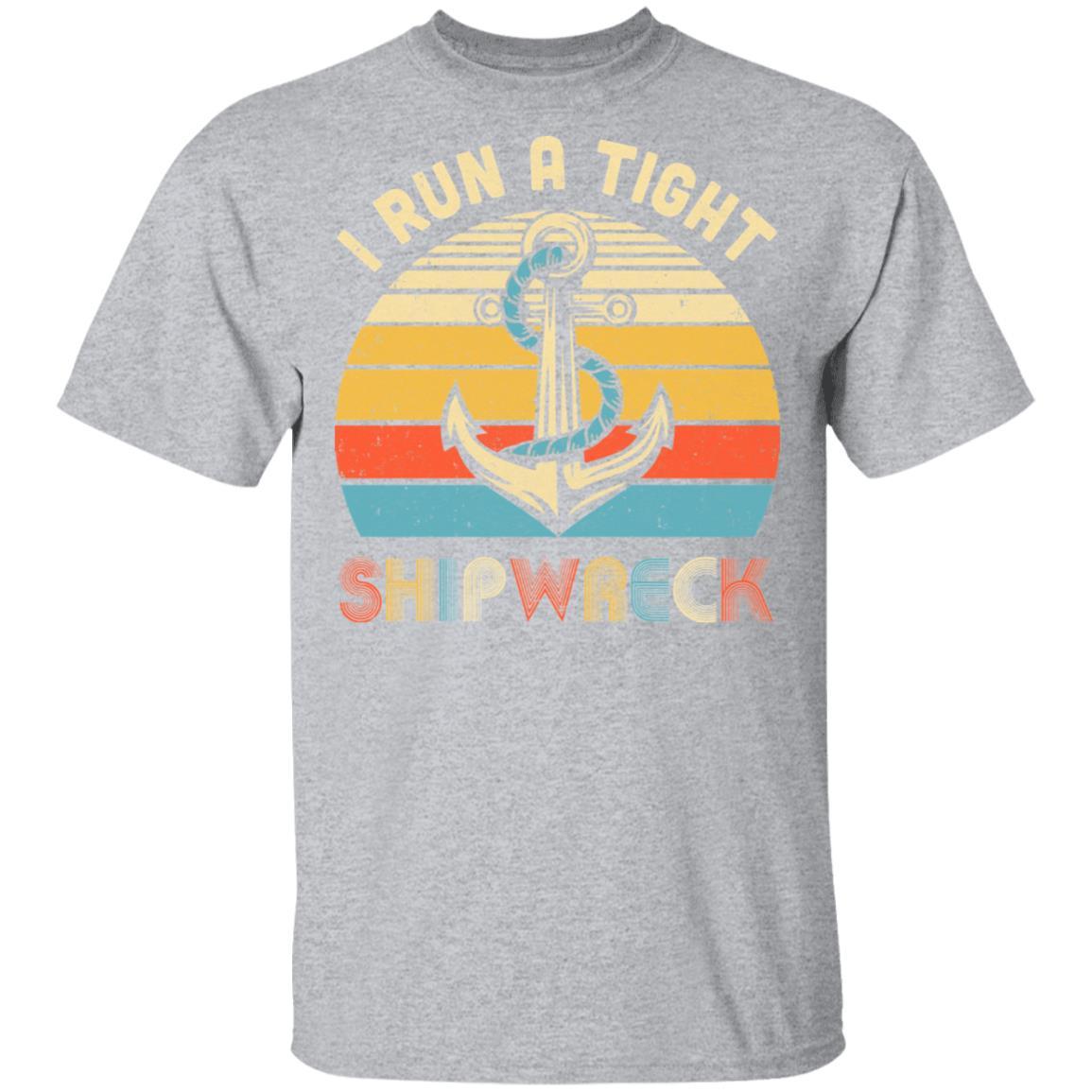I Run A Tight Shipwreck Pirate Vintage Funny Mom Dad-T-Shirt & Hoodie-Classic T-Shirt-Sport Grey