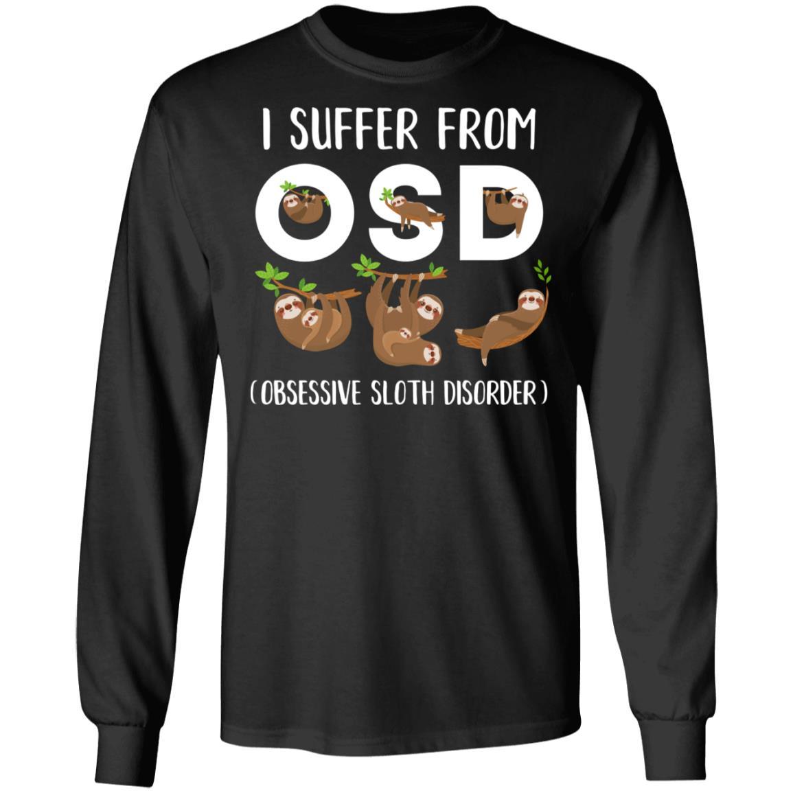 I Suffer From OSD Obsessive Sloth Disorder-T-Shirt & Tank Top-Long Sleeve T-Shirt-Black