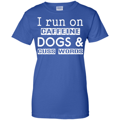 I Run On Caffeine Dogs And Cuss Words T Shirt-T-Shirt & Hoodie-Women's T-Shirt-Royal