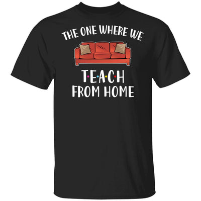 Teacher The One Where We Teach From Home Quarantined-T-Shirt & Tank Top-Classic T-Shirt-Black
