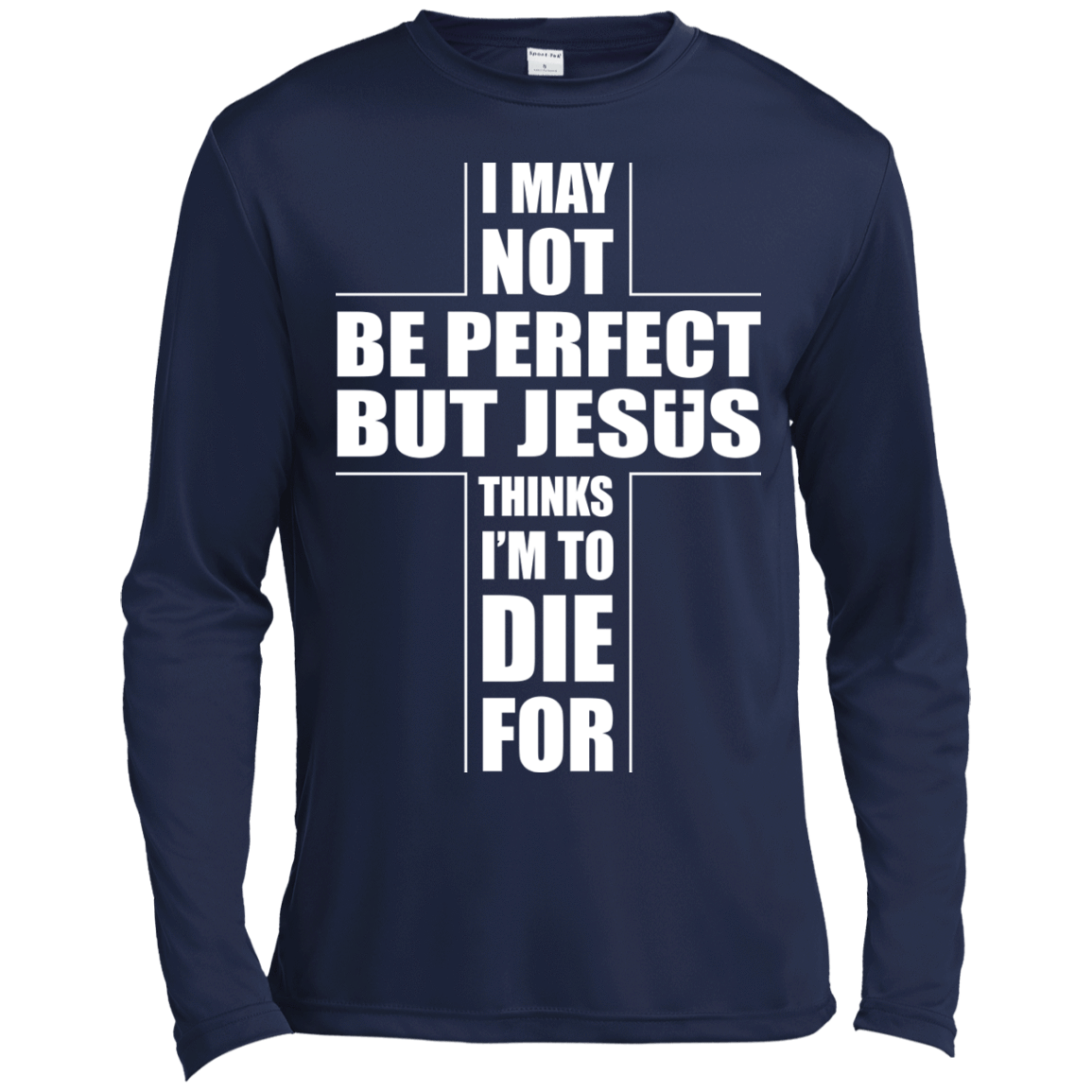I May Not Be Perfect But Jesus Thinks I'm To Die For-T-Shirt & Hoodie-Long Sleeve T-Shirt-Navy
