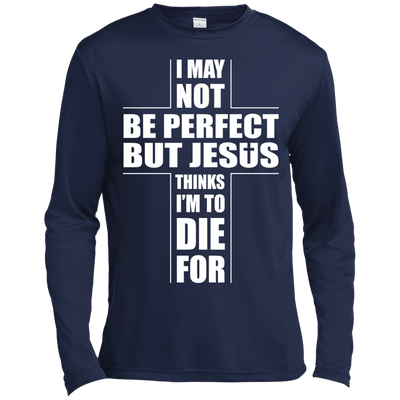 I May Not Be Perfect But Jesus Thinks I'm To Die For-T-Shirt & Hoodie-Long Sleeve T-Shirt-Navy