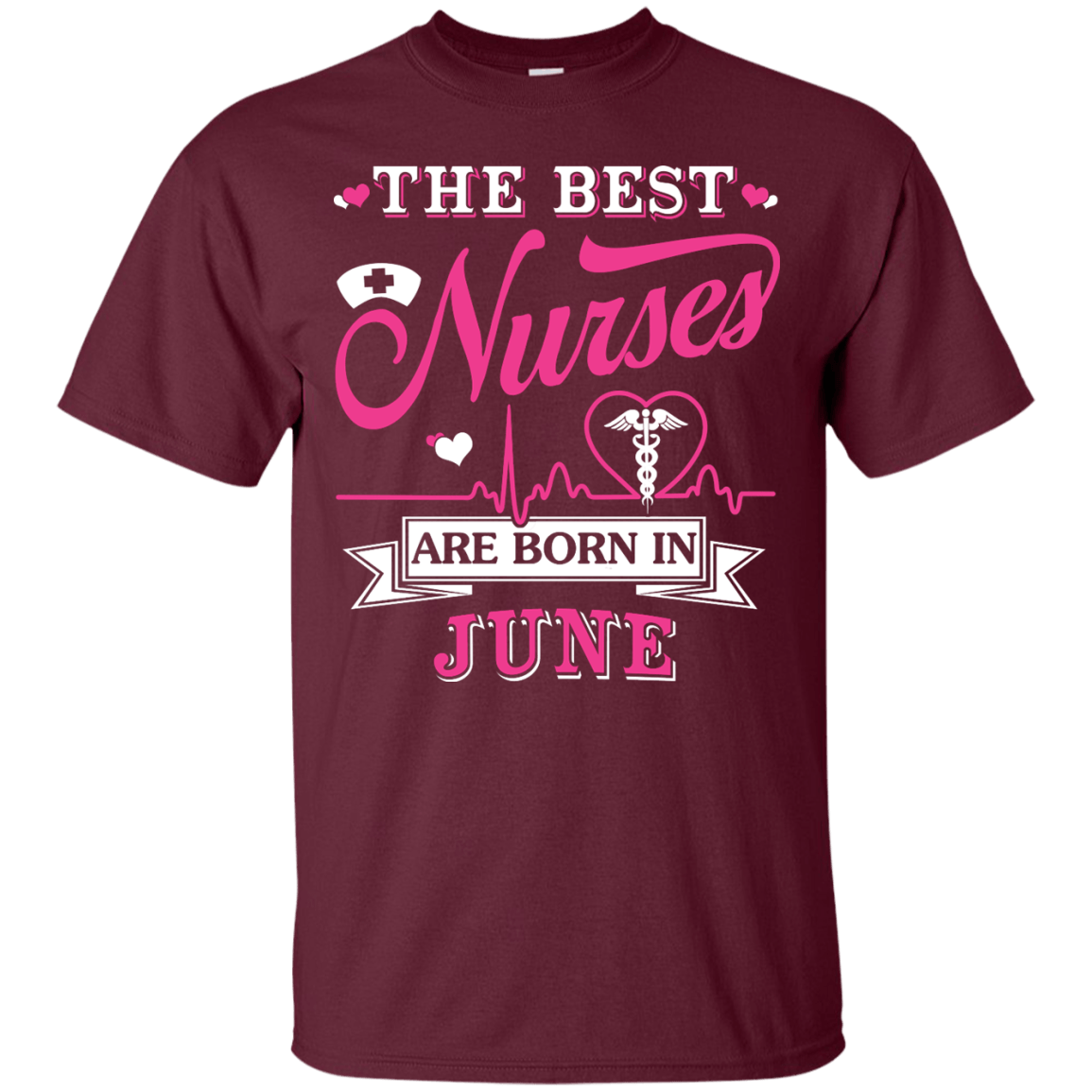 The Best Nurses Are Born In June-T-Shirt & Hoodie-Classic T-Shirt-Maroon