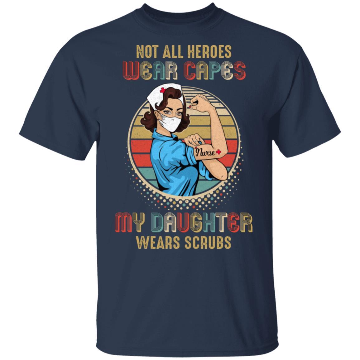 Not All Heroes Wear Capes My Daughter Wears Scrubs Vintage Nurse-T-Shirt & Hoodie-Classic T-Shirt-Navy