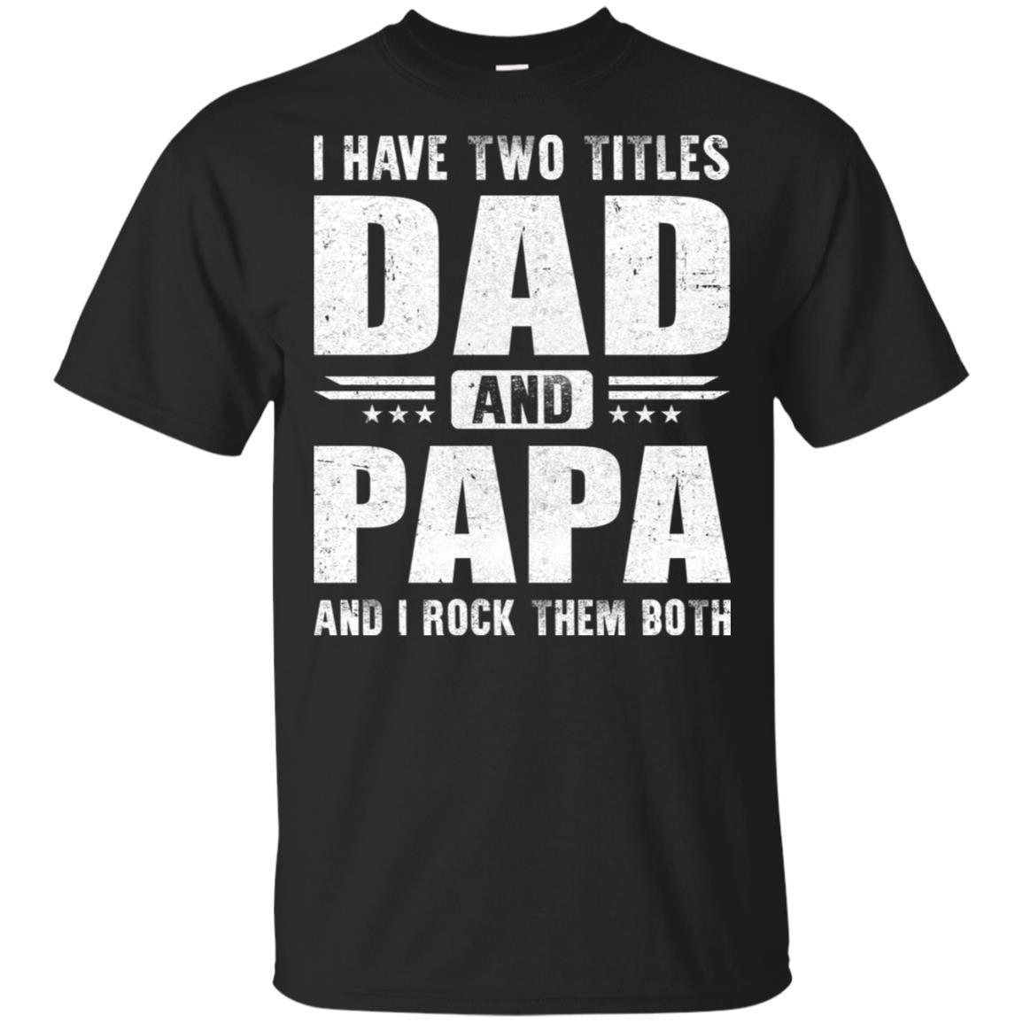 I Have Two Titles Dad And Papa Fathers Day Gift Dad
