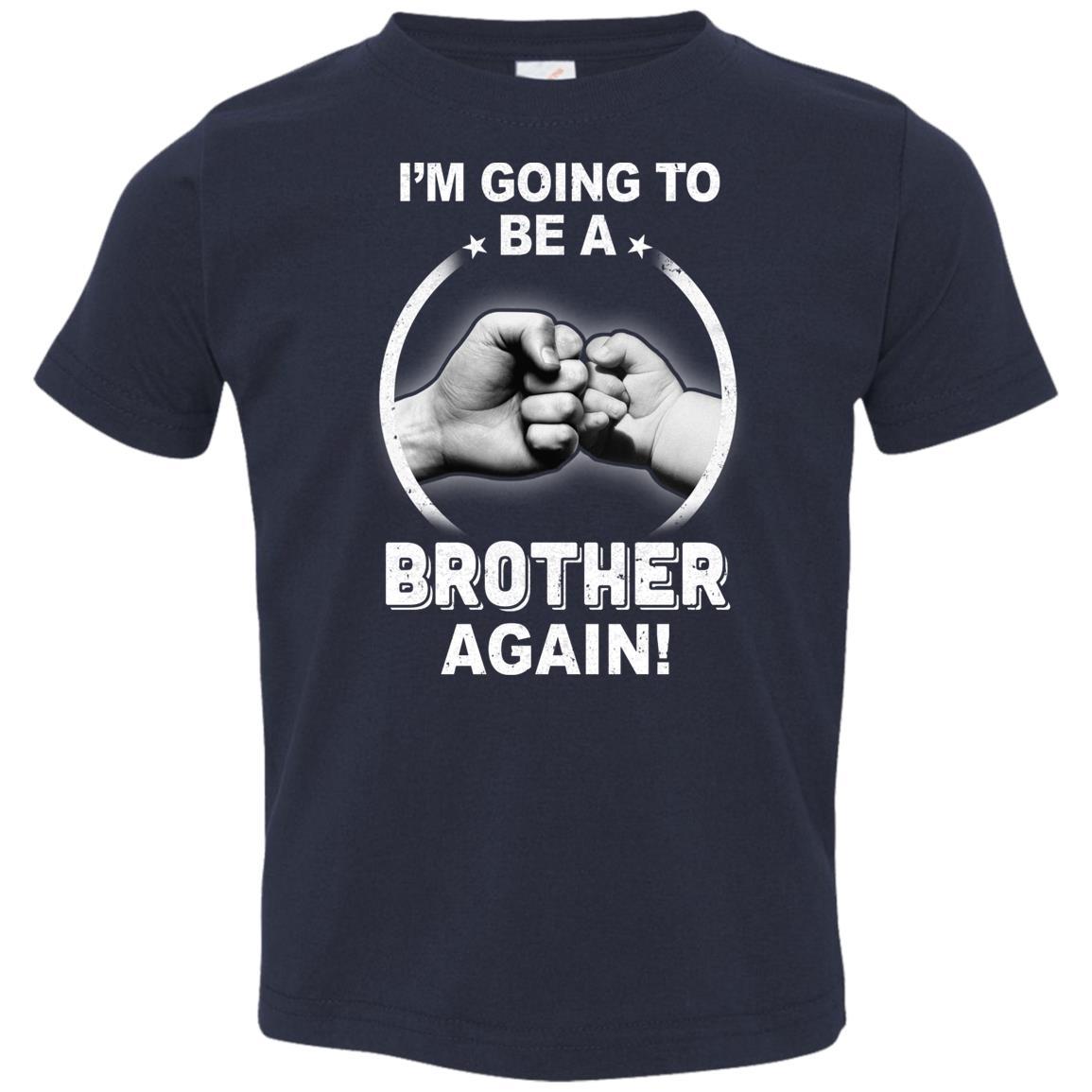 I'm Going To Be A Brother Again New Brother Youth-Youth Shirt-Toddler T-Shirt-Navy