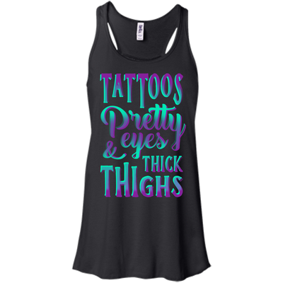 Tattoos Pretty Eyes And Thick Thighs-T-Shirt & Hoodie-Women's Flowy Racerback Tank-Black