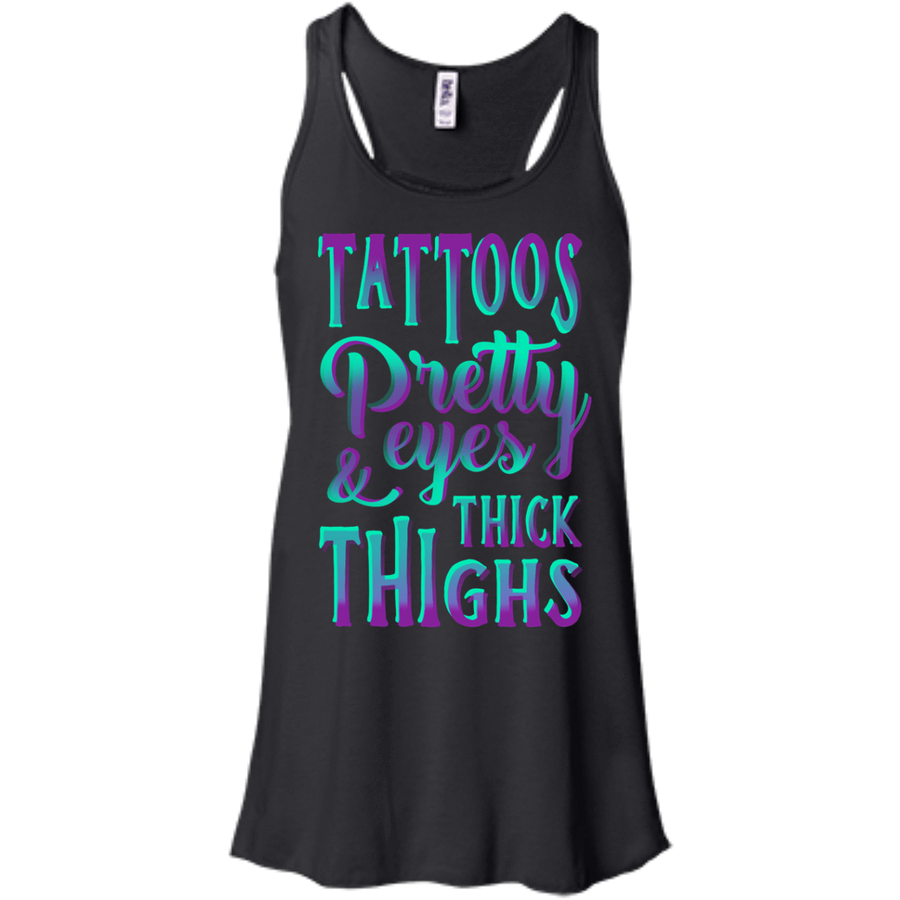 Tattoos Pretty Eyes And Thick Thighs-T-Shirt & Hoodie-Women's Flowy Racerback Tank-Black