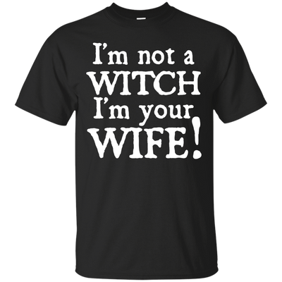 I'm Not A Witch I'm Your Wife-T-Shirt & Hoodie-Classic T-Shirt-Black