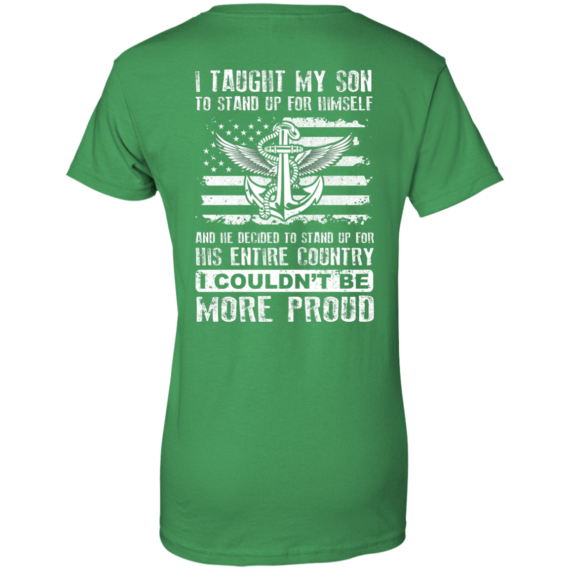 I Taught My Son To Stand Up For Himself-T-Shirt & Hoodie-Women's T-Shirt-Irish Green
