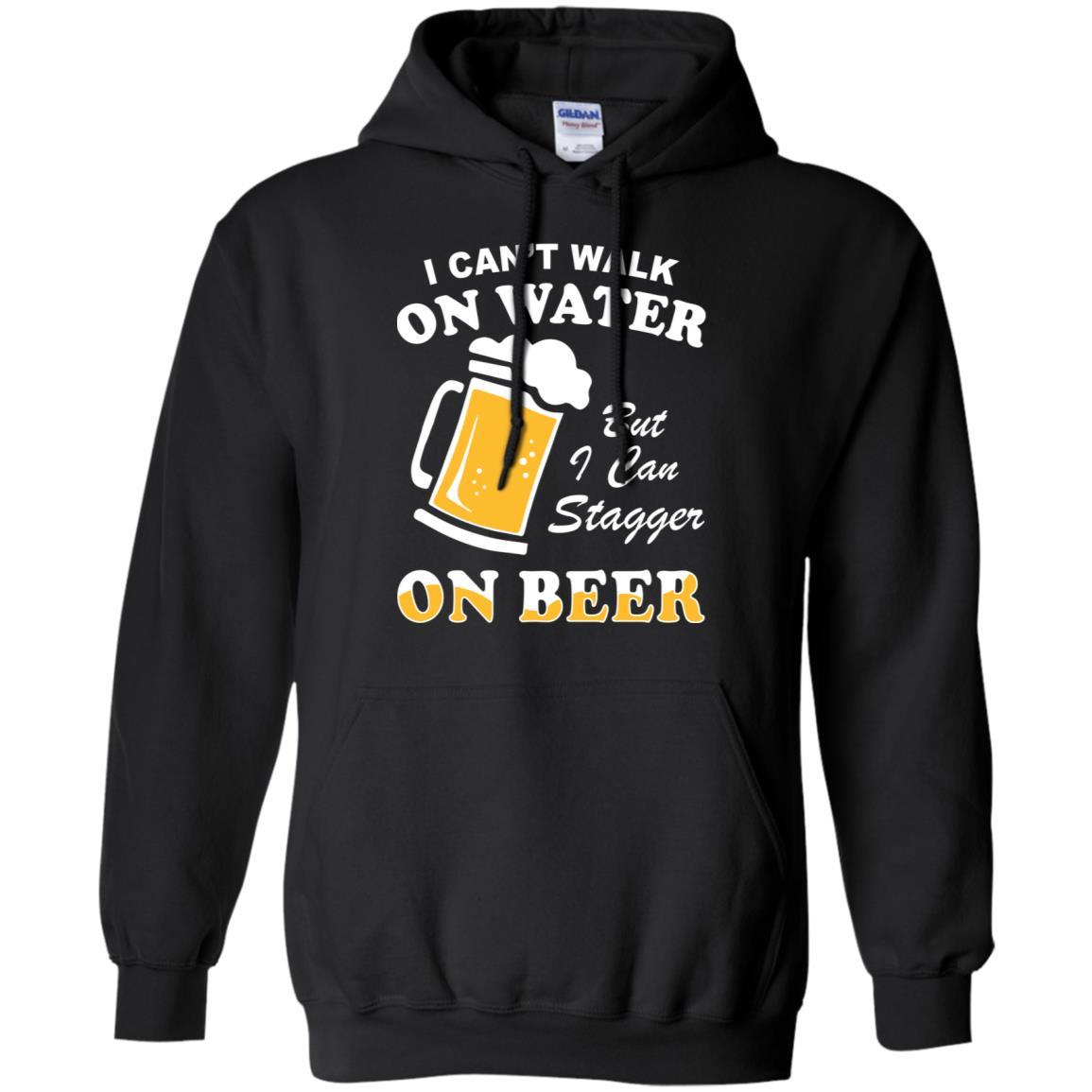 I Can't Walk On Water But I Can Stagger On Beer-T-Shirt & Hoodie-Pullover Hoodie-Black