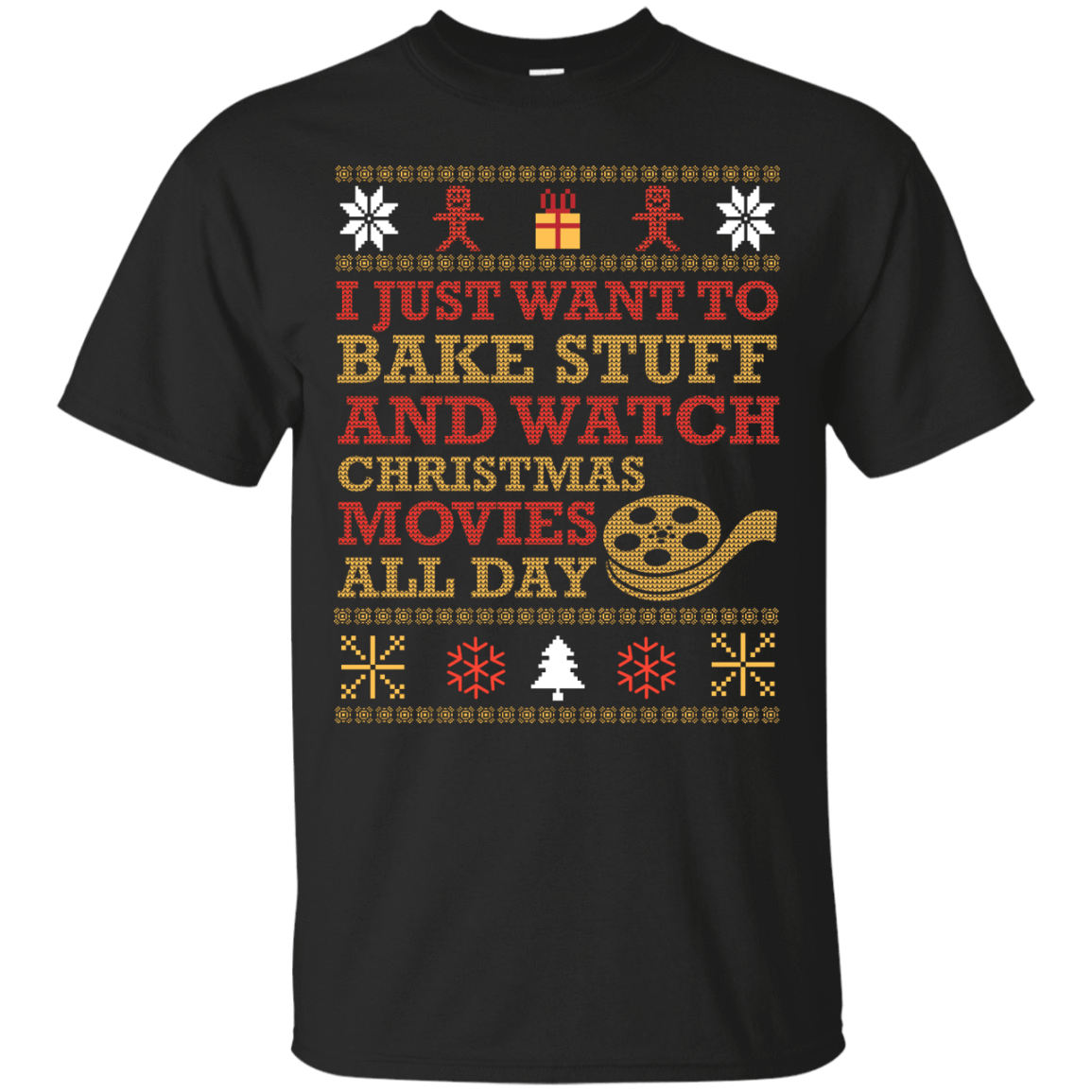 I Just Want To Bake Stuff And Watch Christmas Movie-T-Shirt & Hoodie-Classic T-Shirt-Black