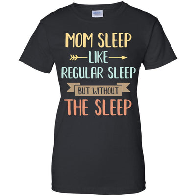 Funny Mom Sleep Like Regular Sleep Mommy Mothers Day-T-Shirt & Tank Top-Women's T-Shirt-Black