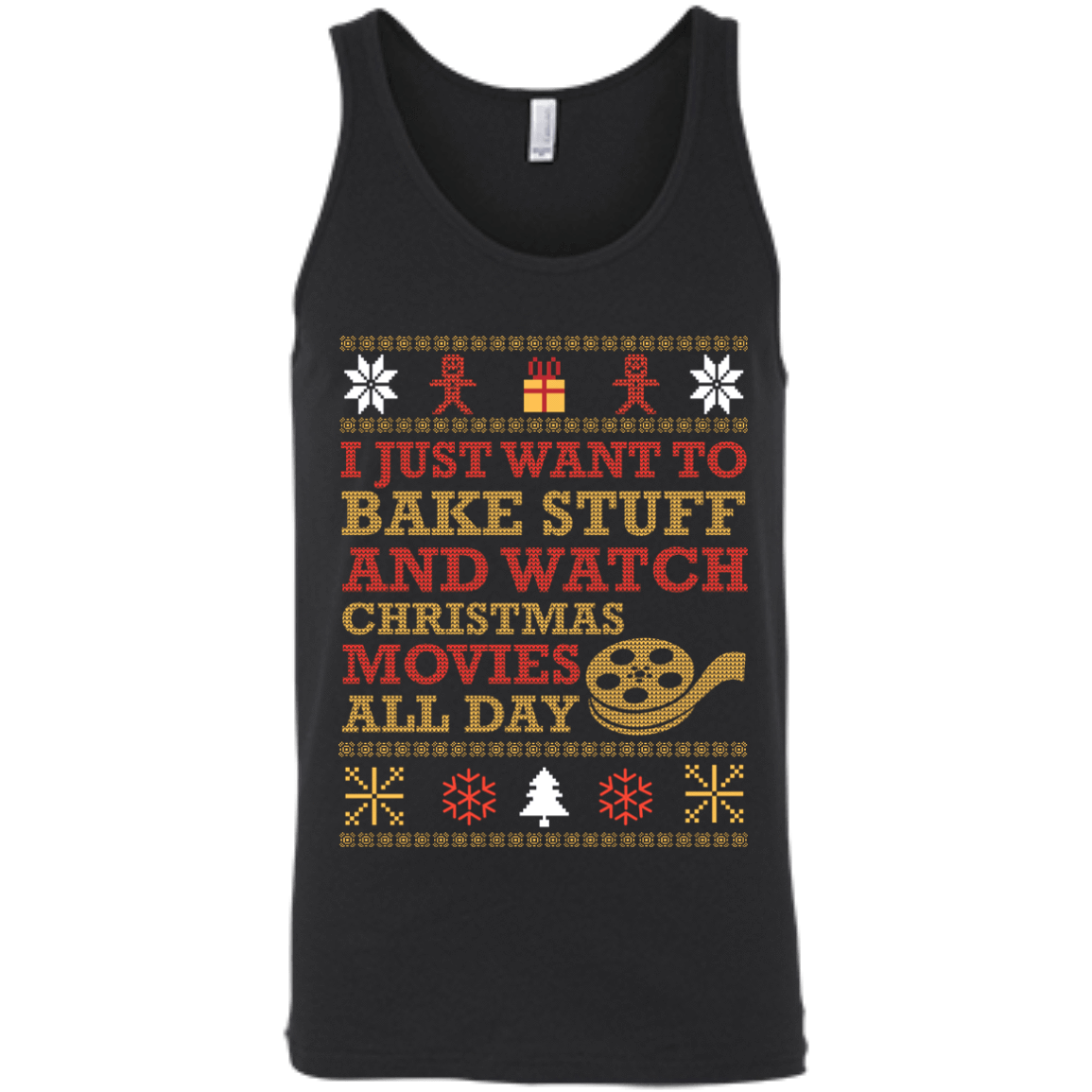 I Just Want To Bake Stuff And Watch Christmas Movie-T-Shirt & Hoodie-Unisex Tank-Black