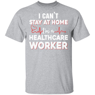 I Cant Stay At Home Im A Health Care Worker-T-Shirt & Hoodie-Classic T-Shirt-Sport Grey