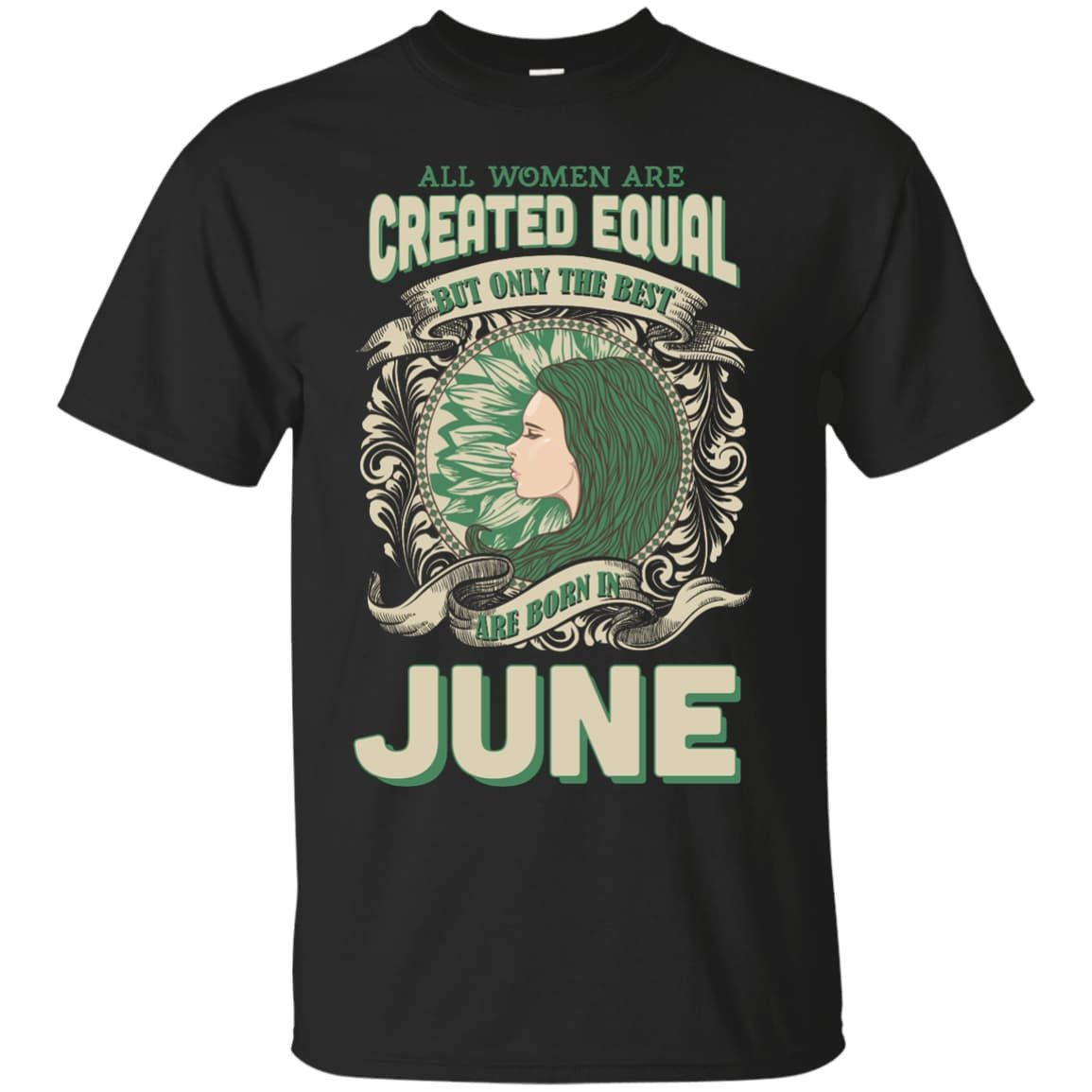 All Women Are Created Equal The Best Born In JUNE-T-Shirt & Hoodie-Classic T-Shirt-Black