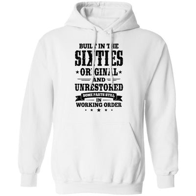 Built In The Sixties Original And Unrestored 1960s Birthday-T-Shirt & Hoodie-Pullover Hoodie-White