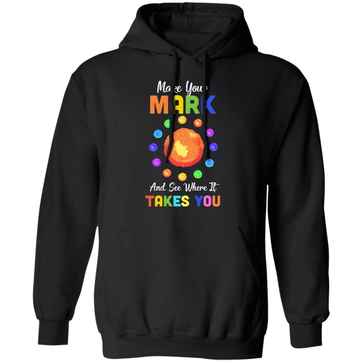 Make Your Mark And See Where It Takes You The Dot 2021-T-Shirt & Hoodie-Pullover Hoodie-Black