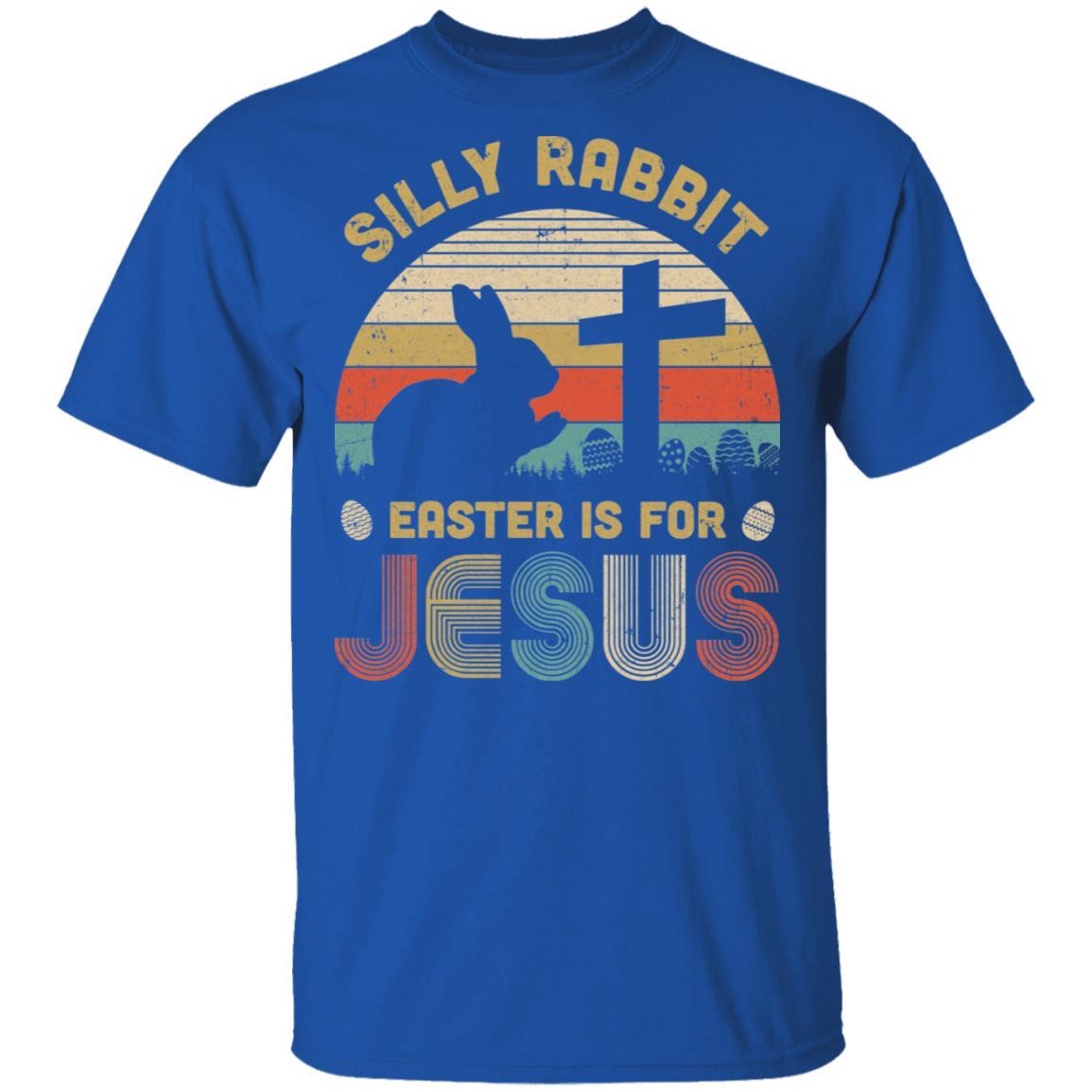 Silly Rabbit Easter Is For Jesus Christian Religious Gifts-T-Shirt & Hoodie-Classic T-Shirt-Royal