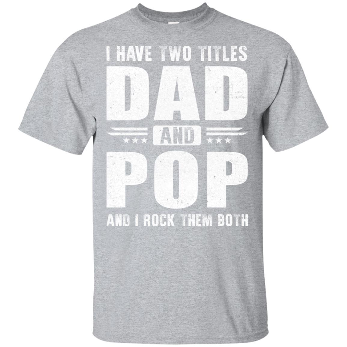 I Have Two Titles Dad And Pop Fathers Day Gift Dad-T-Shirt & Hoodie-Classic T-Shirt-Sport Grey