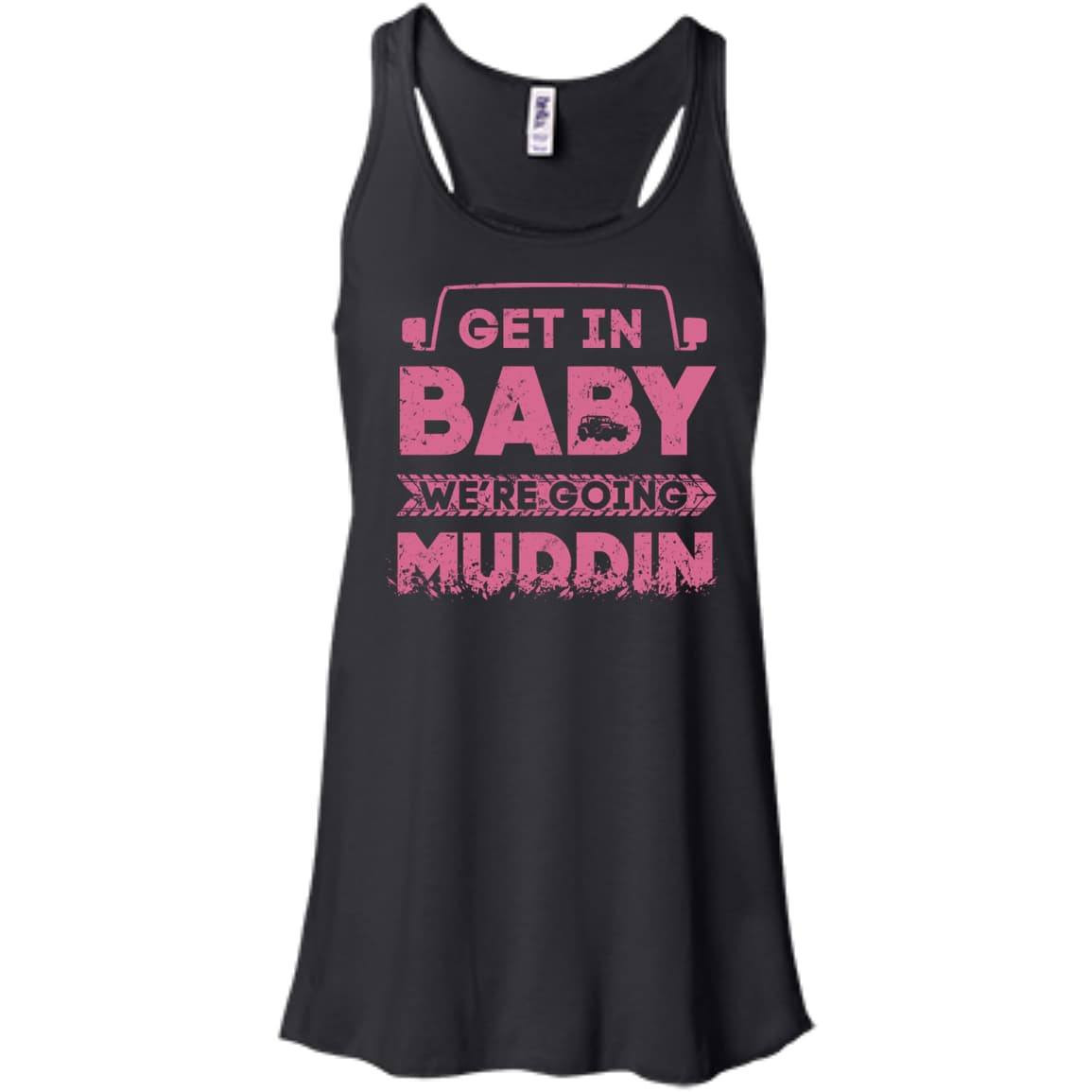Get In Baby We're Going Muddin-T-Shirt & Hoodie-Women's Flowy Racerback Tank-Black