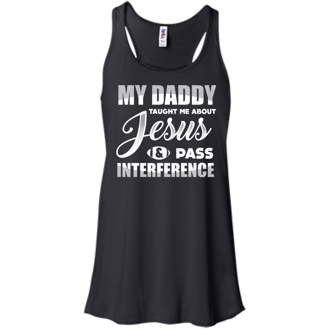 MY Daddy Taught Me About Jesus & Pass Interference-T-Shirt & Hoodie-Women's Flowy Racerback Tank-Black