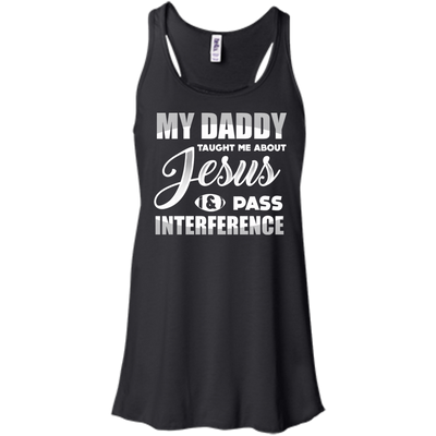 MY Daddy Taught Me About Jesus & Pass Interference-T-Shirt & Hoodie-Women's Flowy Racerback Tank-Black