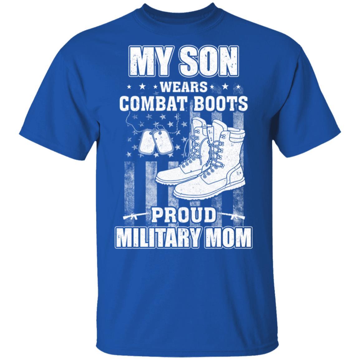 My Son Wears Combat Boots Proud Military Mom-T-Shirt & Hoodie-Classic T-Shirt-Royal