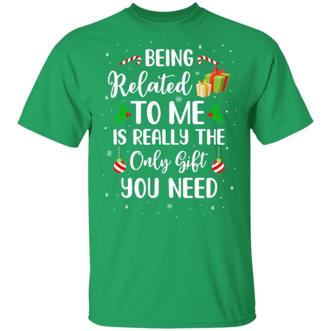 Funny Christmas Being Related To Me Is Gift For Family Joke-T-Shirt & Sweatshirt-Classic T-Shirt-Irish Green